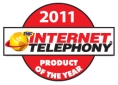 2011 INTERNET TELEPHONY Product of the Year Award 